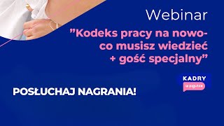 Webinar quotKodeks pracy na nowo  co musisz wiedzieć  gość specjalnyquot [upl. by Fausta958]