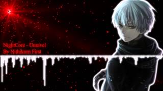 NightCore  Unravel [upl. by Ellecrag879]