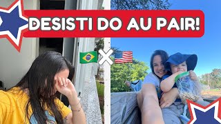 Desisti do AU PAIR e voltei pro Brasil O que aconteceu [upl. by Leicam406]