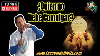 ¿Quien no debe comulgar  P LUIS TORO [upl. by Laine]