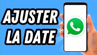 Comment ajuster la date sur Whatsapp GUIDE COMPLET [upl. by Farrow831]