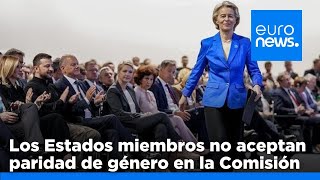 Los Estados miembros no obedecen a Von der Leyen para que haya paridad de género en la Comisión [upl. by Bessy]