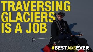 Traversing Glaciers  Best Job Ever [upl. by Yaner]