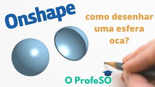 Onshape Esfera Oca hollow ball [upl. by Thurmann]