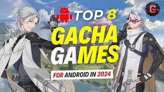 Top 8 Gacha Games for Android 2024  Best Collectible RPGs on Android [upl. by Hennahane]