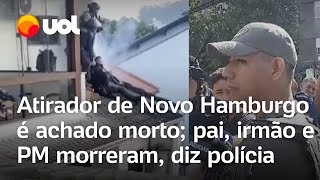 Atirador em Novo Hamburgo é achado morto confirma polícia pai irmão e PM morreram veja coletiva [upl. by Enerol]