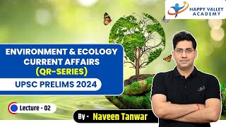 Enviornment amp Ecology Current Affairs  L  2  UPSC PRE 2024  Naveen Tanwar Sir [upl. by Atinna836]