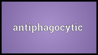 Antiphagocytic Meaning [upl. by Banky]