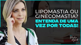 PACIENTE COM LIPOMASTIA OU GINECOMASTIA ENTENDA A DIFERENÇA ENTRE ESSAS CONDIÇÕES DE UM [upl. by Otcefrep60]