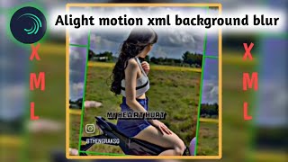 Mai dake Alight motiono xml videoo background blur ongatgen ll Alight motion video editing [upl. by Olatha329]