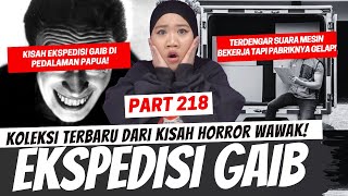 EKSPEDISI TAK KASAT MATA  KHW PART 218 [upl. by Shaia]