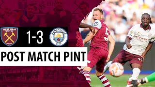 West Ham 13 Man City  Post Match Pint [upl. by Uke37]