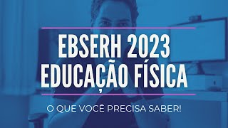 EBSERH EDUCAÇÃO FÍSICA 2023 O que você precisa saber [upl. by Sender637]