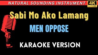 Sabi Mo Ako Lamang  Men Oppose HD Karaoke Version [upl. by Nesnaj]