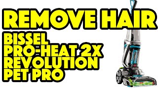 Bissell ProHeat 2X Revolution Pet Pro Remove Pet Hair Clogs from your carpet steamer [upl. by Gwynne947]