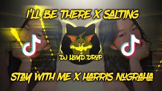 DJ Ill Be There x Salting x Stay With Me x Harris Nugraha DJ Lloyd Drop Remix 2k23 [upl. by Cuttler]