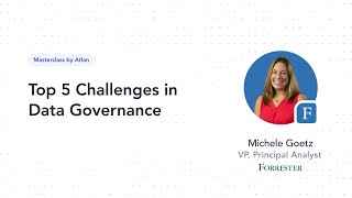 Top 5 Data Governance Challenges  A Masterclass with Forrester Research amp Atlan [upl. by Akeylah951]