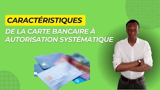 Quelles sont les caractéristiques de la carte bancaire à autorisation systématique [upl. by Eneleh]