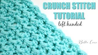 LEFT HANDED CROCHET CRUNCH STITCH  Bella Coco Crochet [upl. by Arbed]