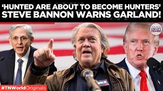 Steve Bannon Warns Top US Prosecutors quotThe Hunted Are About to Become the Huntersquot  TN World [upl. by Kinata588]