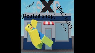 Roblox Retail Tycoon 50k speed run 520424 [upl. by Hearn]