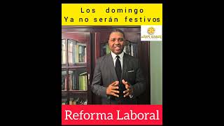 La Reforma Laboral y la eliminación del domingo como día festivo [upl. by Nirual]