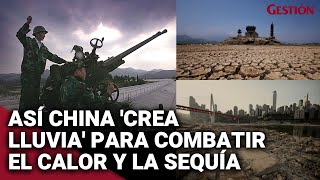 ¿Cómo es que CHINA “HACE LLOVER” para combatir el duro golpe de calor y la sequía [upl. by Elyrad]