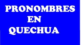 LOS PRONOMBRES EN QUECHUA [upl. by Enoid]