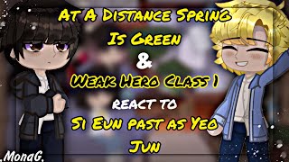 「 At A Distance Spring Is Green amp Weak Hero Class 1 」react to Si Eun past as Yeo Jun RUUS [upl. by Ynnaej]