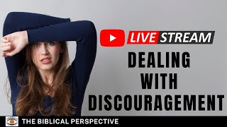 Dealing with Discouragement  The Biblical Perspective [upl. by Irb]