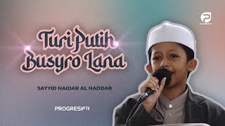 MERDU Ya Thoibah Busyro Lana Turi Putih  Sayyid Haidar alHaddar  Tabligh Akbar Habib Umar [upl. by Fredric68]