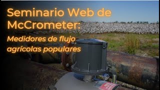 Serie de seminarios web de McCrometer Medidores de flujo agrícolas populares [upl. by Gujral330]