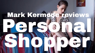 Personal Shopper reviewed by Mark Kermode [upl. by Atalanta925]