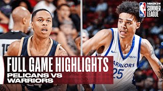 PELICANS vs WARRIORS  NBA SUMMER LEAGUE  FULL GAME HIGHLIGHTS [upl. by Vanessa]