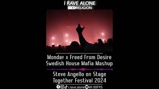 Monday x Freed From Desire  Swedish House Mafia Mashup Steve Angello Live Together Festival 2024 [upl. by Perni80]