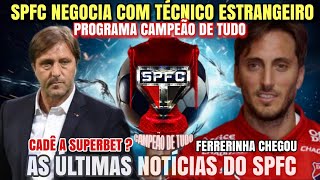 SPFC FECHANDO COM TREINADOR   AS MELHORES OPÇÕES  APRESENTAÇÃO DO FERRERINHA  CADE A SUPERBET [upl. by Namzzaj]