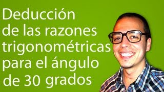 Deducción de las razones trigonométricas para el ángulo de 30 grados [upl. by Yelsha]