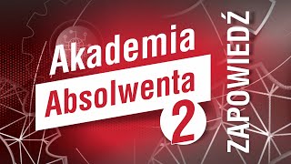 Akademia Absolwenta 2 edycja  ZAPOWIEDŹ [upl. by Nyltiac256]