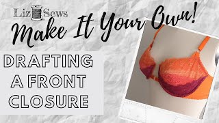 Make It Your Own Drafting a Front Closure Bra [upl. by Llecram]