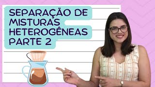 Aula 8  Separação de misturas heterogêneas PARTE 2 [upl. by Corny]