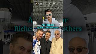 Richest in Anil Kapoor amp His Brothers bollywood anilkapoor sanjaykapoor boneykapoor [upl. by Itsur]