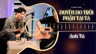 Duyên Do Trời Phận Tại Ta Live Acoustic  Anh Tú [upl. by Elinnet994]