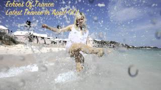 Echoes Of Trance  Latest Trance In April 001 [upl. by Ahtibat765]