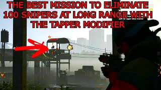 THE DIVISION 2  THE BEST MISSION TO ELIMINATE 100 SNIPERS AT LONG RANGE WITH THE TAPPER MODIFIER [upl. by Elyk297]