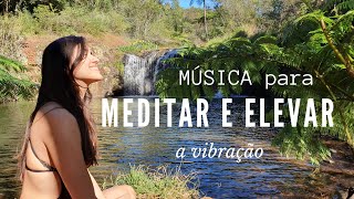 Música para Meditar e Elevar a frequência [upl. by Ashely]