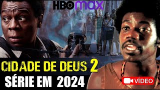 CIDADE DE DEUS 2 VAI ESTREAR ESSE ANO [upl. by Paloma401]