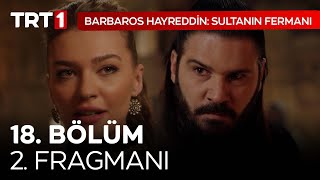 Barbaros Hayreddin Sultanın Fermanı 18 Bölüm 2 Fragmanı [upl. by Eilsel]