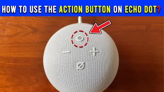 How To Use The Action Button On Echo Dot  A StepbyStep Guide [upl. by Eednam]