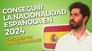 REQUISITOS NACIONALIDAD ESPAÑOLA 2024 🇪🇸 7 Requisitos CLAVE [upl. by Michella]