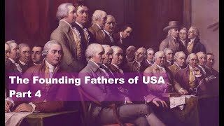 The Founding Fathers of USA Part 4 [upl. by Jet170]